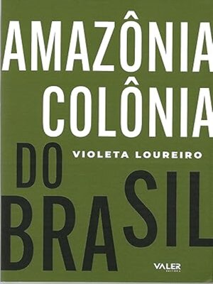 cover image of Amazônia  colônia do Brasil